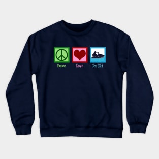 Peace Love Jet Ski Crewneck Sweatshirt